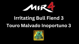 Mir4  Irritating Bull Fiend 3  Touro Malvado Inoportuno 3 [upl. by Hammock]