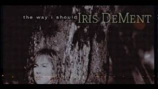 Iris DeMent  The Way I Should [upl. by Janenna]