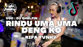 DJ RINDU UMA UMA DENG KO FYP TIKTOK‼️ REMIX FULL BASS Rifa Fvnky Nwrmxx [upl. by Bertold290]