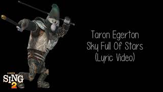 Sing 2 Taron Egerton  Sky Full Of Stars  Lyric Video [upl. by Lawlor569]