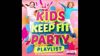 Kids Keep Fit Party Playlist  All the Top Hits Remixed for Fitness [upl. by Pancho526]