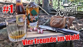 Whiskey Wampen Wahn  Vier Freunde im Wald  Teil 1  Ruhrpott Outdoor 1815 [upl. by Camilla]