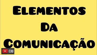 Elementos da comunicação [upl. by Aneehsak136]