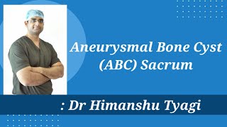 Aneurysmal Bone Cyst ABC Sacrum  TreatmentSurgery [upl. by Ile]