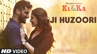 JI HUZOORI Video Song  KI amp KA  Arjun Kapoor Kareena Kapoor  Mithoon  TSeries [upl. by Ekrub]