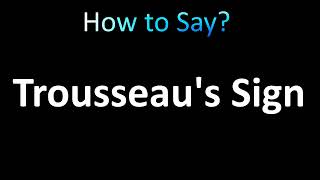 How to Pronounce Trousseau Sign [upl. by Celina436]