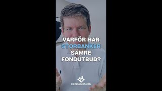 Varför är fondutbudet mer begränsat och dyrare på storbank än på nätmäklarna [upl. by Irovi514]