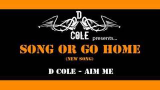 d cole  aim me song or go home [upl. by Lasko]