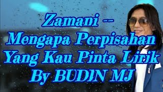 Zamani  Mengapa Perpisahan Yang Kau Pinta Lirik By BUDIN MJ [upl. by Kathlin]