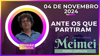 ANTE OS QUE PARTIRAM  REUNIÃO PÚBLICA  MEIMEI PEDRO LEOPOLDO [upl. by Old]