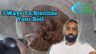 3 Ways To Sterilize Your Soil [upl. by Ohce403]