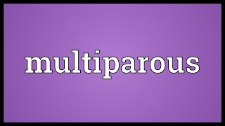 Multiparous Meaning [upl. by Gridley]