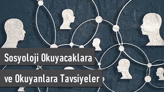 Sosyoloji Okuyacaklara ve Okuyanlara Tavsiyeler [upl. by Reve]