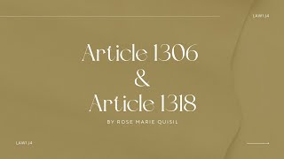 ARTICLE 1306 amp 1318 By Rose Marie Quisil  LAW1 J4 [upl. by Atlee]