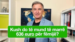 Kush ka të drejtë të marrë deri në 636 Euro për një fëmijë në muaj  Bahri Cani [upl. by Heindrick]