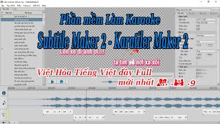 Subtitle Maker 2 Việt Hóa full Bản 239  Karatiler Maker 2 Tiếng Việt  Phần mềm Làm Karaoke [upl. by Akehsal]