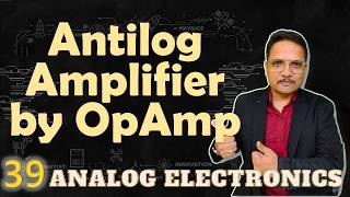 Antilog Amplifier using OpAmp Basics Circuit Working amp Application Explained [upl. by Desiree]