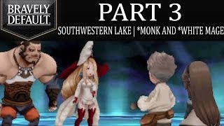 Bravely Default  Part 3 Southwestern Lake  Monk Barras Lehr and White Mage Holly Whyte Intro [upl. by Jezrdna]