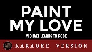 PAINT MY LOVE Michael Learns To Rock  Karaoke Version  songs lyrics cover videoke 90s english love [upl. by Novart]