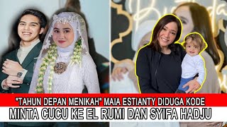 quotTAHUN DEPAN MENIKAHquot Maia Estianty Diduga Kode Minta Cucu ke El Rumi dan Syifa Hadju [upl. by Elleiad]