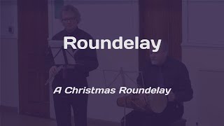 A Christmas Roundelay  Roundelay [upl. by Aetnahc235]