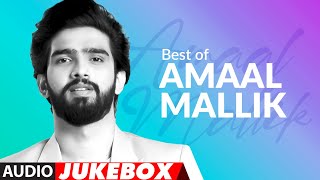 Best Of Amaal Mallik Audio Jukebox Hit of quotAmaal Mallik Songsquot  TSeries [upl. by Dorsey]