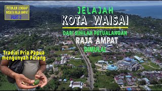 RAJA AMPAT Part 2 Waisai Kota Penghubung kepulauan Raja Ampat [upl. by Brinkema]