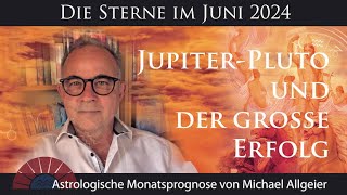 JupiterPluto und der große Erfolg  Juni 2024  Astrologische Monatsprognose von Michael Allgeier [upl. by Leahsim500]