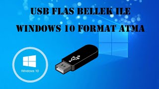 USB Flaş Bellek Kullanarak Windows 10 Format Atma [upl. by Evalyn]