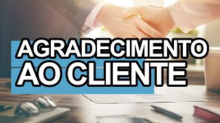 MENSAGEM DE AGRADECIMENTO AO CLIENTE [upl. by Adekam]