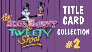 quotThe Bugs Bunny and Tweety Showquot title cards collection 2 [upl. by Nhoj]