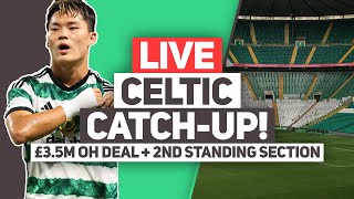 CELTIC SET TO MAKE PROFIT ON OH SALE   Another standing section  LIVE Celtic FC QampA Stream [upl. by Nilyahs141]