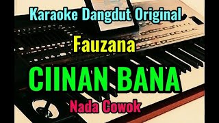 CIINAN BANA  FAUZANA  KARAOKE NADA COWOK [upl. by Kyre]