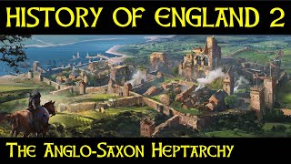 The HISTORY of ENGLAND Part 2  The AngloSaxon Heptarchy [upl. by Prisca]