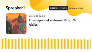 Enemigos del sistema  Brian W Aldiss made with Spreaker [upl. by Ueik]