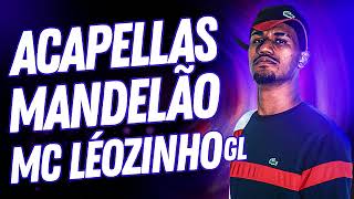 MEDLEY DE ACAPELLAS MANDELÃO MC LEOZINHO GL [upl. by Lledra785]