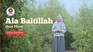 Ala Baitillah Cover by Jihan Mirza  Abidan Channel [upl. by Prosser]