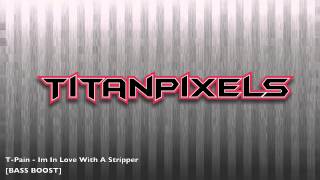 T Pain  Im In Love With A Stripper  BASS BOOST [upl. by Annahsar]