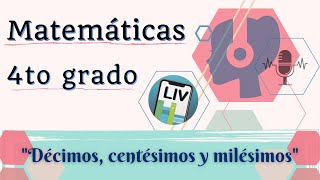 Décimos centésimos y milésimos Podcast Matemáticas LIV 4° Primaria [upl. by Enileqcaj]