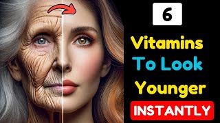 6 Secret Vitamins for Instant Youth [upl. by Araiek652]