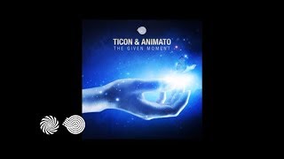 Ticon amp Animato  The Given Moment [upl. by Llemej]