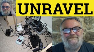 Define Unravel  Unravelling Meaning  Unravelled Examples  Vocabulary IELTS CPE  British Accent [upl. by Ymmas]