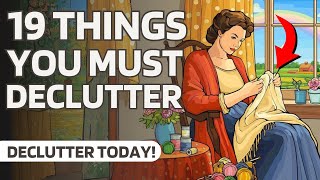 Declutter RIGHT NOW 19 Things You Need to Get Rid Of Today [upl. by Siram50]