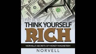 THINK Yourself RICH  Norvells SECRETS of Money MAGNETISM  FULL Audiobook 544 Hours [upl. by Orlov]