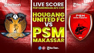 🔴 LIVE SCORE AFC CUP  HOUGANG UNITED VS PSM MAKASSAR [upl. by Aihtekal]