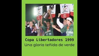 Copa Libertadores 1999 Una gloria teñida de verde [upl. by Nomaj]