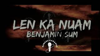 LEN KA NUAM LYRICS  Karaoke BENJAMIN SUM [upl. by Haleehs]