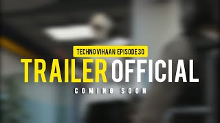 Techno Vihaan official trailer EPISODE 30 [upl. by Breskin]