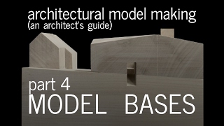 Architectural Model Making  Model Bases  Scale  An Architects Guide part 4 [upl. by Wordoow292]