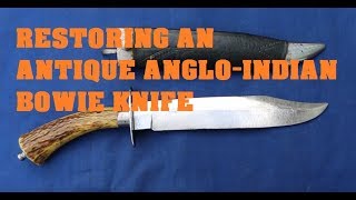 Restoring an antique AngloIndian bowie knife  Part 1 [upl. by Junina591]